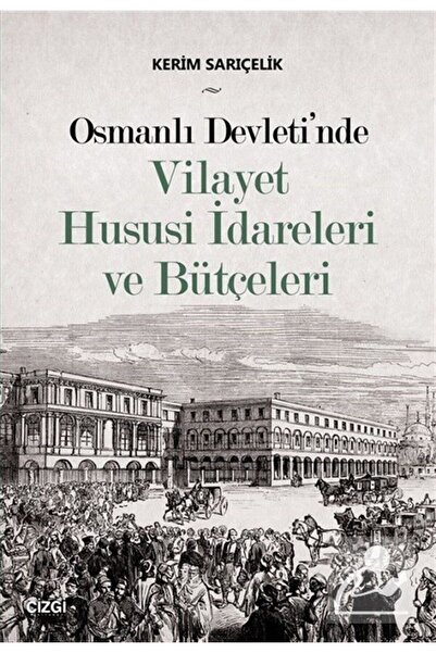 Generic Brand Osmanlı Devleti'nde Vilayet Hususi İdareleri ve Bütçeleri