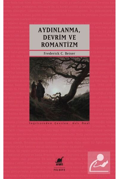 Ayrıntı Yayınları Aydınlanma, Devrim ve Romantizm & Modern Alman Politik Düşüncesinin Doğuşu 1790-1800