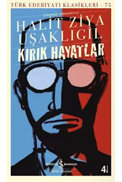 TÜRKİYE İŞ BANKASI KÜLTÜR YAYINLARI Kırık Hayatlar Halit Ziya Uşaklıgil Roman...