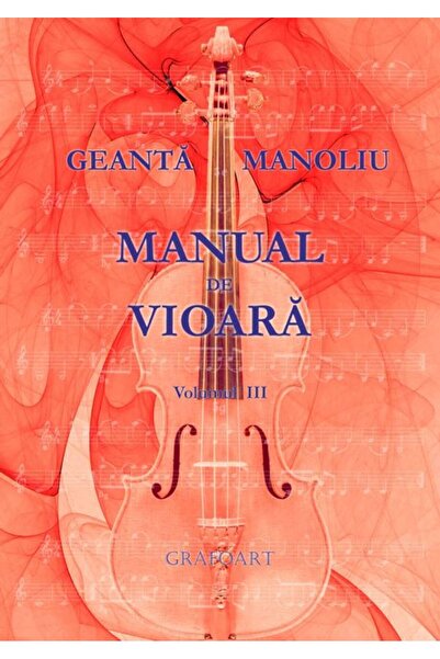 Editura Muzicala Grafoart Manual de vioară vol. III - Geanta-Manoliu