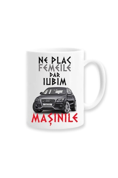 OEM Cană personalizată pentru pasionații de mașini cu mesajul: „Ne plac femei...