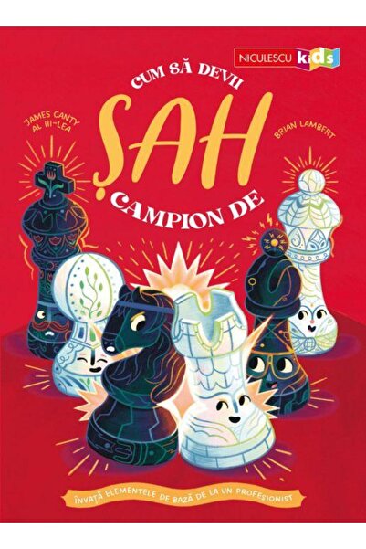 Editura Niculescu Cum sa devii campion de sah. Invata elementele de