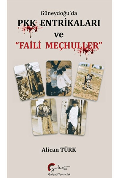 Galeati Yayıncılık Güneydoğu’da PKK Entrikaları ve Faili Meçhuller / Alican T...
