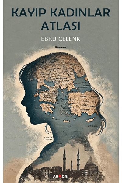 Armoni Yayıncılık Kayıp Kadınlar Atlası / Ebru Çelenk / / 9786259594392