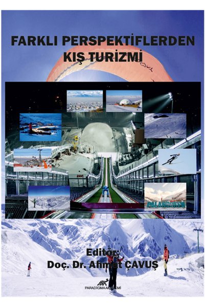 Paradigma Akademi Yayınları Farklı Perspektiflerden Kış Turizmi / Ahmet Çavuş / / 9786057691514