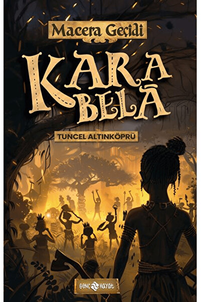 Genç Hayat Kara Bela/ Macera Geçidi 23 / Tuncel Altınköprü / / 9786254472374
