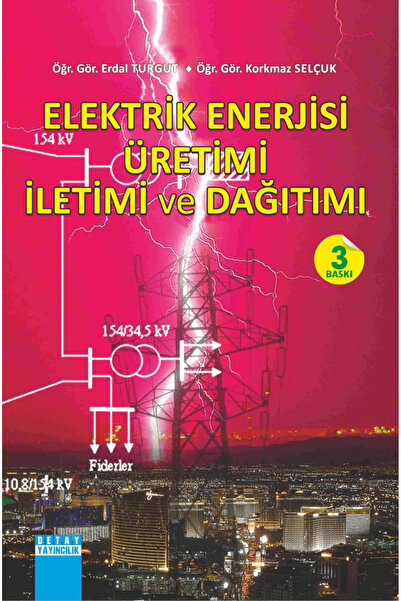Detay Yayıncılık Elektrik Enerjisi Üretimi İletimi ve Dağıtımı / Erdal Turgut...