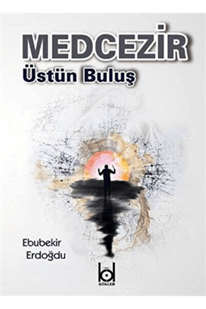 Kökler Kitabevi Medcezir - Üstün Buluş / Ebubekir Erdoğdu / / 9786056525087
