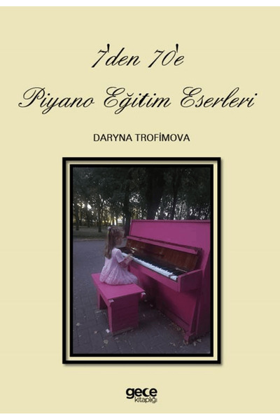 Gece Kitaplığı 7'den 70'e Piyano Eğitim Eserleri / Daryna Trofimova / / 97862...
