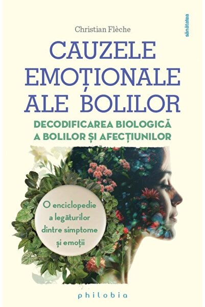 Editura Philobia Emotional causes of diseases. Decoding biol