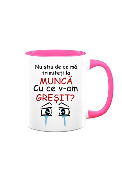 OEM Cană personalizată cu mesajul: „Nu știu de ce mă trimiți la muncă, ce am ...