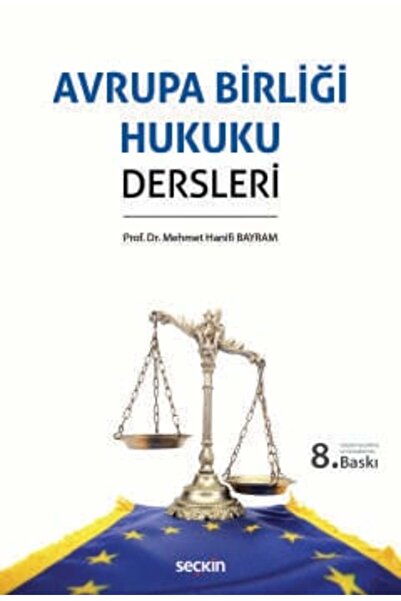 Seçkin Yayıncılık Avrupa Birliği Hukuku Dersleri Prof. Dr. Mehmet Hanifi Bayr...