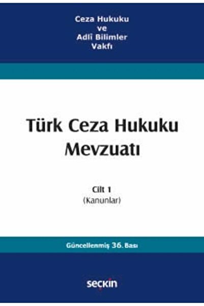 Seçkin Yayıncılık Ceza Hukuku ve Adlî Bilimler Vakfı Türk Ceza Hukuku Mevzuat...