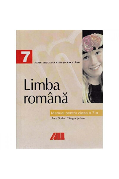 All limba romana. Manual de clasa a VII-a - Anca Serban, Sergiu Serban