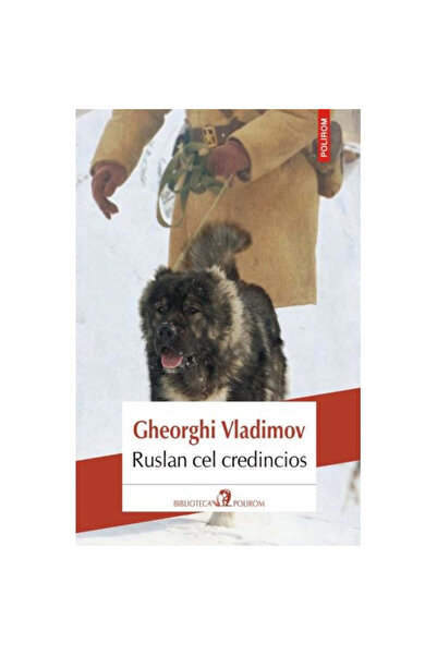 Polirom Ο πιστός Ρουσλάν - Γκεόργκι Βλαντίμοφ