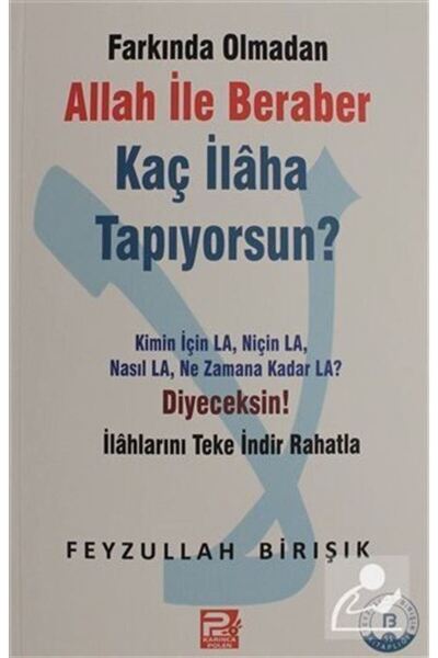 Karınca & Polen Yayınları Farkında Olmadan Allah ile Beraber Kaç İlaha Tapıyo...