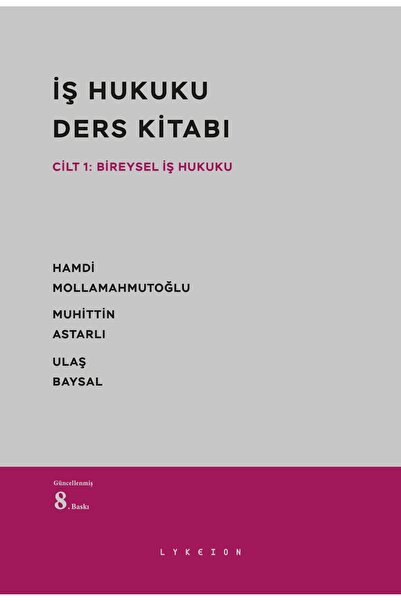 Genel Markalar Iş Hukuku Ders Kitabı 8. baskı (En Güncel) - Cilt: 1 Bireysel ...