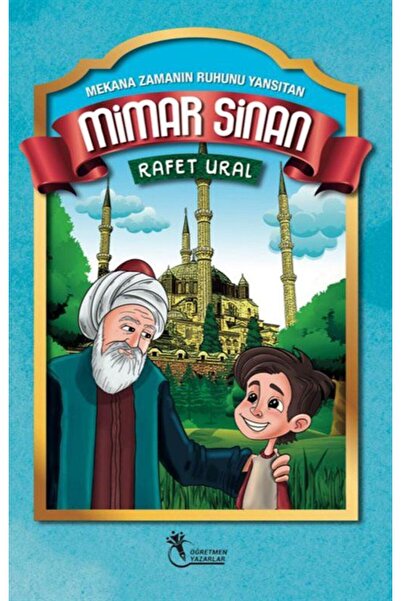 öğretmen yazarlar Mekana Zamanın Ruhunu Yansıtan MİMAR SİNAN (8+Yaş)