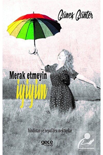 Gece Kitaplığı Merak Etmeyin İyiyim & Hindistan ve Nepal'den Mektuplar