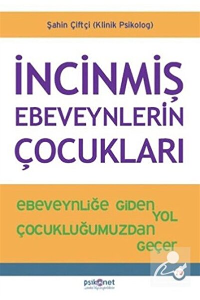 Psikonet Yayınları İncinmiş Ebeveynlerin Çocukları
