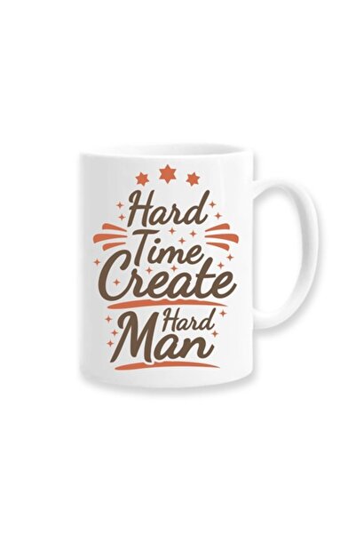 OEM Cană personalizată cu mesajul „Hard time create hard man” („Timpul greu c...