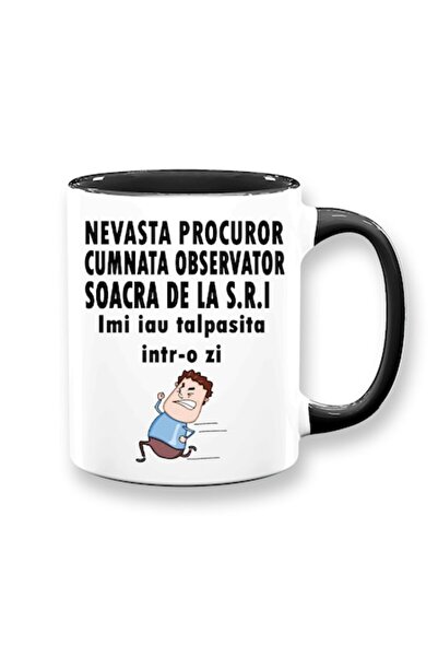 OEM Cana personalizata cu mesaj: 'nevasta procuror, cumnata observator, soacr...