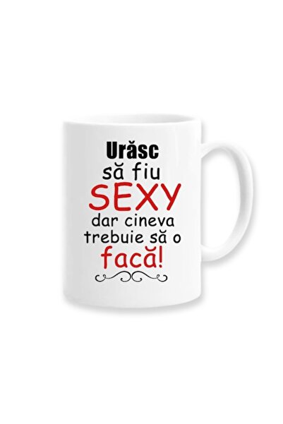 OEM Cană personalizată cu mesaj amuzant: Urăsc să fiu sexy, dar cineva trebui...