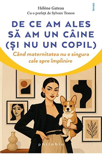 Editura Philobia Why I chose to have a dog (and not a child). Can