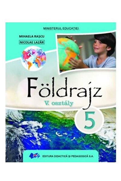 Didactica si Pedagogica Geografie. Manual in limba maghiara pentru clasa a