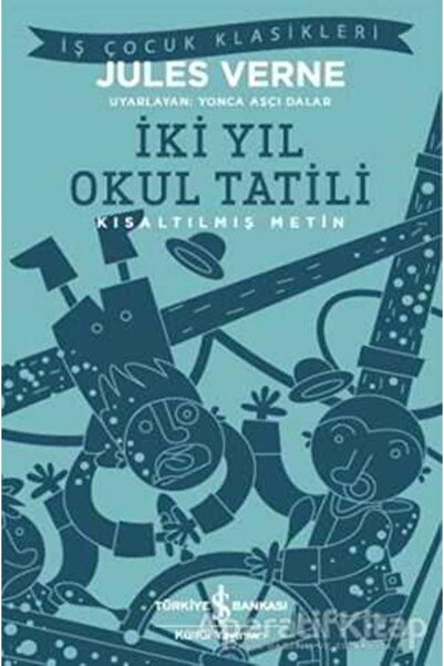 TÜRKİYE İŞ BANKASI KÜLTÜR YAYINLARI Iki Yıl Okul Tatili - Jules Verne - Iş Ba...