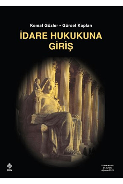 Ekin Basım Yayın İdare Hukukuna Giriş / Kemal Gözler / / 9786255968890
