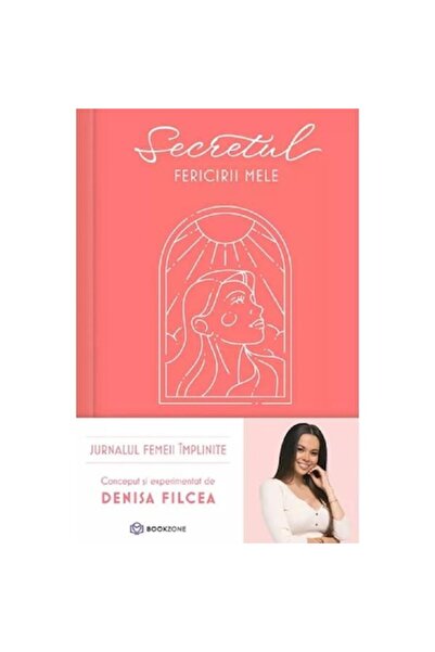 Bookzone Secretul fericirii mele - Denisa Filcea