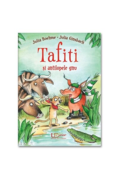 Univers Enciclopedic Junior Tafiti si antilopele gnu, Julia Ginsbach