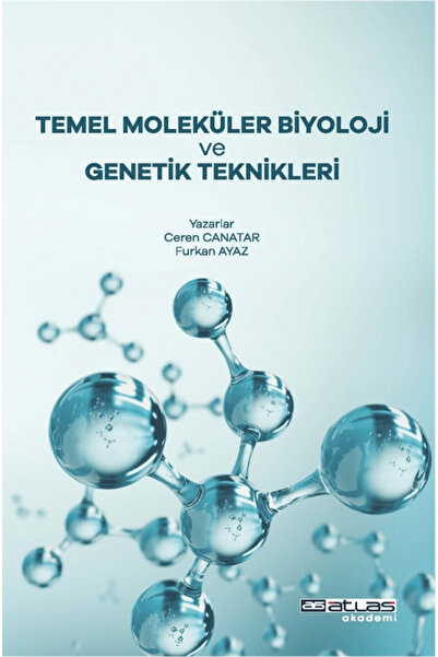 Atlas Akademi Temel Moleküler Biyoloji ve Genetik Teknikleri / Ceren Canatar ...
