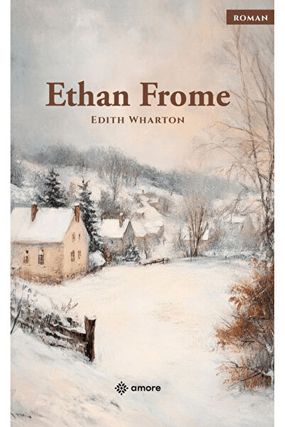amore yayınevi Ethan Frome / Edith Wharton / / 9786255581006