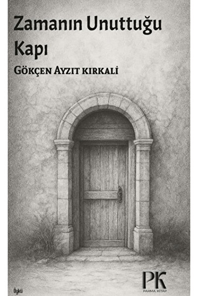 Parma Kitap Zamanın Unuttuğı Kapı / Gökçen Ayzıt Kırkali / / 9786256651746