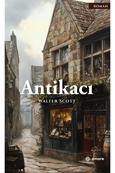 amore yayınevi Antikacı / Sir Walter Scott / / 9786259565019