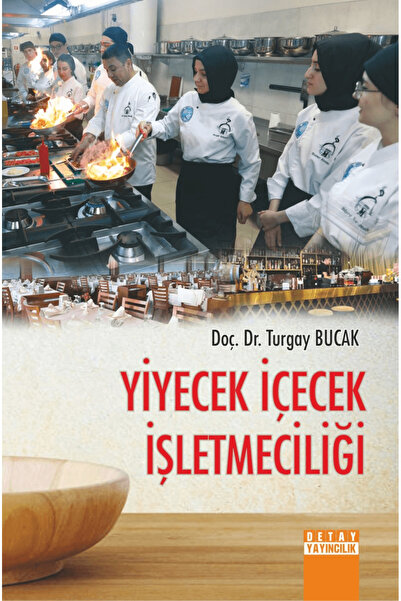Detay Yayıncılık Yiyecek İçecek İşletmeciliği / Turgay Bucak / / 9786052541852