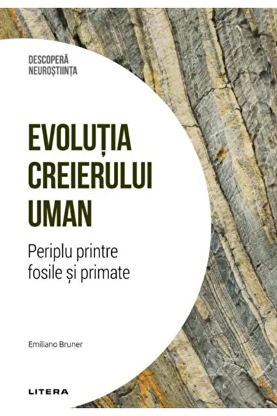 Editura Litera Discover Neuroscience. Volume 30: The Evolution of the Brain