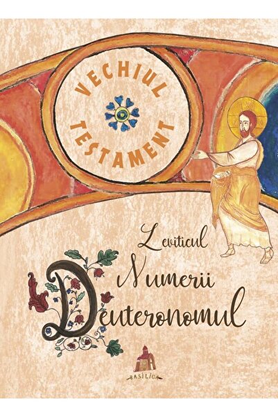 Editura Basilica a Patriarhiei Romane Vechiul Testament. Leviticul, Numerii, ...