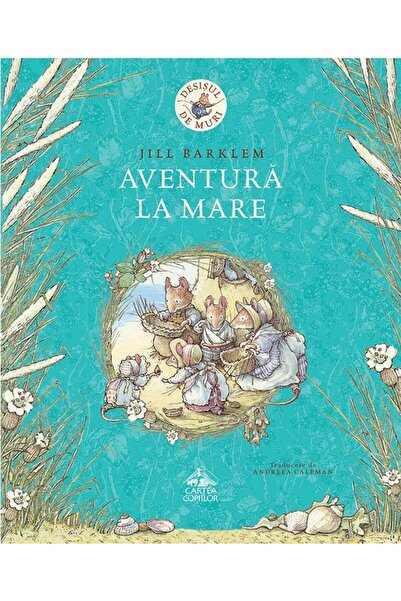 Editura Cartea Copiilor Desisul de Muri. Aventura la mare, Jill Barklem