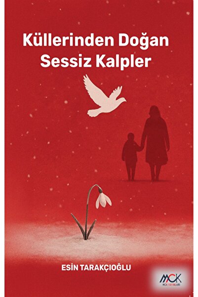 MCK Yayınları Küllerinden Doğan Sessiz Kalpler