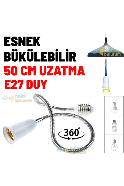 nelerbulurum 50 Cm Esnek Ve Bükülebilir 360 Derece Dönebilen Duy E27 Ampul ta...