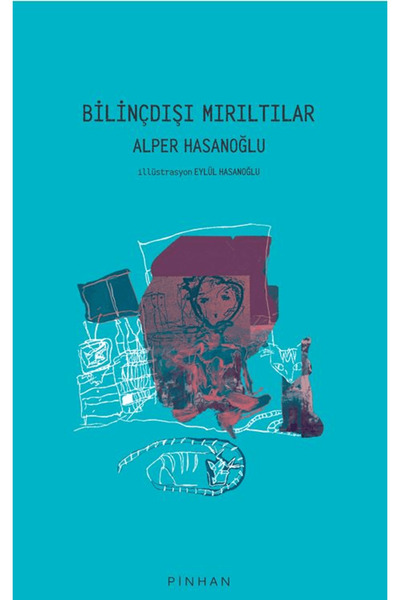 Pinhan Yayıncılık Bilinçdışı Mırıltılar / Alper Hasanoğlu / / 9786258393880