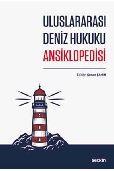 Seçkin Yayıncılık Uluslararası Deniz Hukuku Ansiklopedisi Kenan Şahin (Editör...