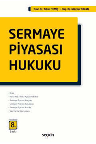 Seçkin Yayıncılık Sermaye Piyasası Hukuku Prof. Dr. Tekin Memiş,Doç. Dr. Gökç...