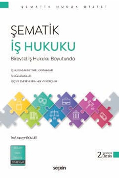 Seçkin Yayıncılık Şematik İş Hukuku Bireysel İş Hukuku Boyutunda Prof. Dr. Alpay Hekimler 2. Baskı, Eylül 2025