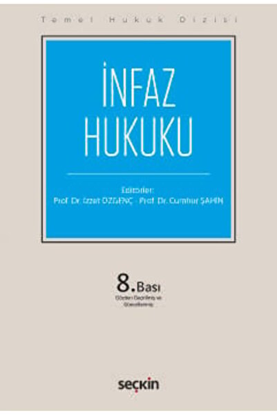 Seçkin Yayıncılık Temel Hukuk Dizisi İnfaz Hukuku (THD) Prof. Dr. İzzet Özgen...