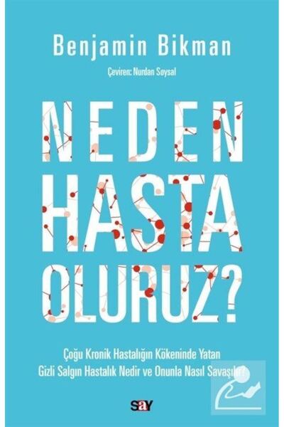 Say Yayınları Neden Hasta Oluruz? / Benjamin Bikman / / 9786050209020