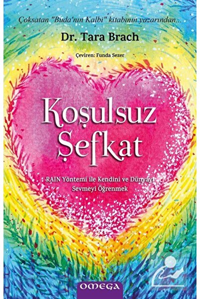 Genel Markalar Koşulsuz Şefkat & Raın Yöntemi Ile Kendini Ve Dünyayı Sevmeyi ...